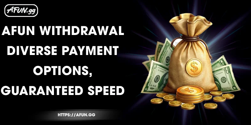afun-withdrawal-diverse-payment-options-guaranteed-speed