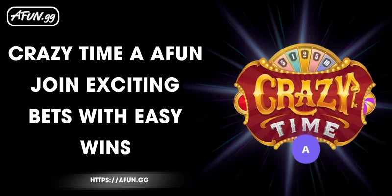 crazy-time-a-afun-join-exciting-bets-with-easy-wins