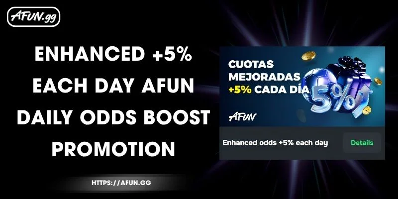 enhanced-5-each-day-afun-daily-odds-boost-promotion