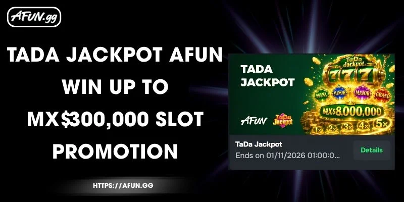 tada-jackpot-afun-win-up-to-mx$300-000-slot-promotion