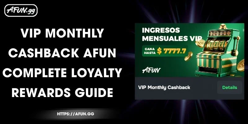 vip-monthly-cashback-afun-complete-loyalty-rewards-guide